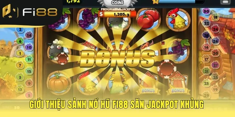 Sảnh Nổ Hũ FI88 quy tụ game slot chất lượng và công bằng