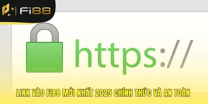 Link vào FI88 mới nhất là lối vào duy nhất được xác thực